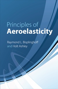 principles of aeroelasticity 1st edition raymond l. bisplinghoff , holt ashley 0486613496,0486783162