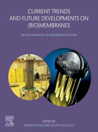 current trends and future developments on bio membranes recent advances on membrane reactors 1st edition