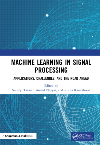 machine learning in signal processing applications  challenges  and the road ahead 1st edition sudeep tanwar