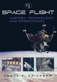 space flight history technology and operations 1st edition lance k. erickson 0865874190,1605906840