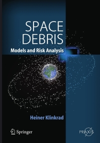 space debris models and risk analysis 1st edition heiner klinkrad 354025448x,3540376747