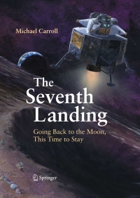 the seventh landing going back to the moon this time to stay 1st edition michael carroll 038793880x,0387938818