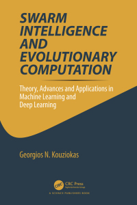 swarm intelligence and evolutionary computation theory  advances and applications in machine learning and