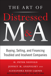 the art of distressed m and a buying selling  and financing troubled and insolvent companies 1st edition h.
