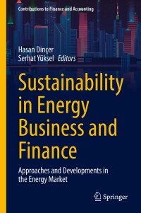 sustainability in energy business and finance approaches and developments in the energy market 1st edition