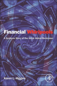 financial whirlpools  a systems story of the great global recession 1st edition karen l. higgins