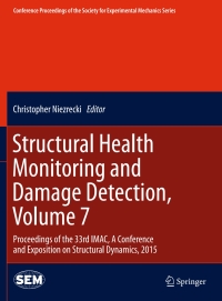 structural health monitoring and damage detection volume 7 proceedings of the 33rd imac a conference and