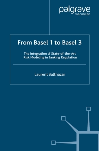 from basel 1 to basel 3 the integration of state of the art risk modelling in banking regulation 1st edition