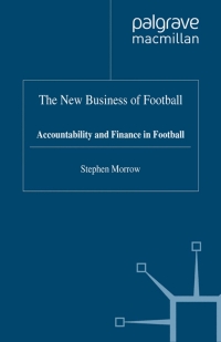 the new business of football accountability and finance in football 1st edition s. morrow