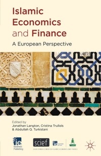 islamic economics and finance a european perspective 1st edition j. langton , c. trullols , a. turkistani