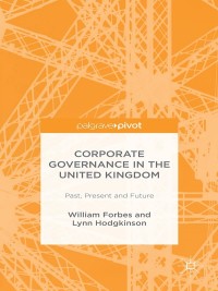 corporate governance in the united kingdom past present and future 1st edition w. forbes , l. hodgkinson