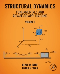 structural dynamics fundamentals and advanced applications volume i 1st edition alvar m. kabe, brian h. sako