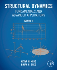 structural dynamics fundamentals and advanced applications volume ii 1st edition alvar m. kabe, brian h. sako