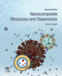 nanocomposite structures and dispersions 2nd edition ignac capek 0444637486,0444637559