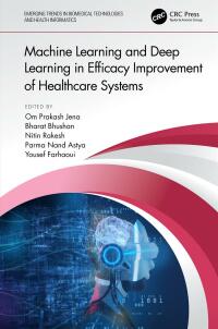 machine learning and deep learning in efficacy improvement of healthcare systems 1st edition om prakash jena