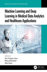machine learning and deep learning in medical data analytics and healthcare applications 1st edition om