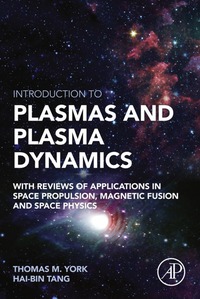 introduction to plasmas and plasma dynamics with reviews of applications in space propulsion magnetic fusion