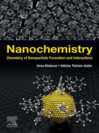 nanochemistry chemistry of nanoparticle formation and interactions 1st edition anna klinkova, héloïse