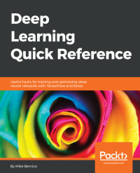 deep learning quick reference 1st edition mike bernico 1788837991,1788838912