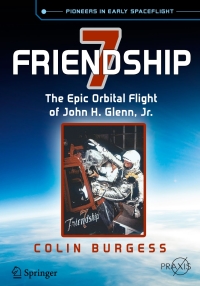 friendship 7 the epic orbital flight of john h. glenn jr. 1st edition colin burgess 3319156535,3319156543