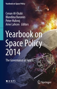 yearbook on space policy 2014 the governance of space 1st edition cenan al-ekabi , blandina baranes , peter