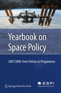 yearbook on space policy 2007 2008 from policies to programmes 1st edition kaiuwe schrogl, charlotte