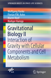 gravitational biology ii interaction of gravity with cellular components and cell metabolism 1st edition