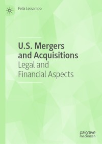 u.s. mergers and acquisitions legal and financial aspects 1st edition felix lessambo 3030857344,3030857352