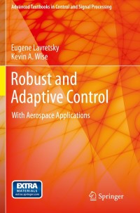 robust and adaptive control with aerospace applications 1st edition eugene lavretsky, kevin wise