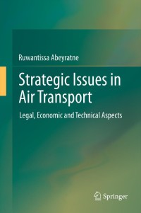 strategic issues in air transport legal economic and technical aspects 1st edition ruwantissa abeyratne