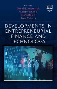 developments in entrepreneurial finance and technology 1st edition david b. audretsch, maksim belitski, nada