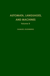 automata  languages and machines  volume b 1st edition samuel eilenberg , bret tilson 0122340027,0080873758