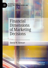 financial dimensions of marketing decisions 1st edition david w. stewart 3030155641,303015565x
