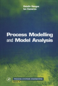 process modelling and model analysis volume 4 1st edition ian t. cameron, katalin hangos 0121569314
