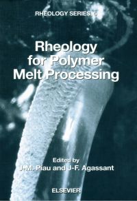 rheology for polymer melt processing 1st edition j.-m. piau, j. f. agassant 0444822364,0080540562