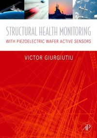 structural health monitoring with piezoelectric wafer active sensors 1st edition victor giurgiutiu,