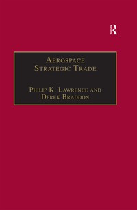 aerospace strategic trade 1st edition philip k. lawrence, derek braddon 0754616967,1351960520