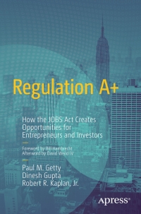 regulation a+ how the jobs act creates opportunities for entrepreneurs and investors 1st edition paul getty ,