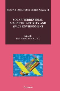 solar terrestrial magnetic activity and space environment 1st edition h. wang , r. xu 0080441106,0080541437