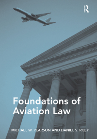 foundations of aviation law 1st edition michael w. pearson, daniel s. riley 1472445600,1317133714