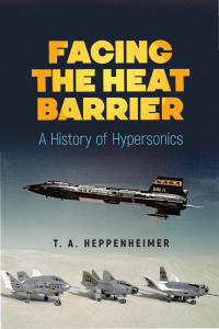 facing the heat barrier a history of hypersonics 1st edition t.a. heppenheimer 0486827631,0486834514