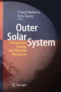 outer solar system prospective energy and material resources 1st edition viorel badescu , kris zacny