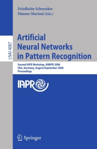 artificial neural networks in pattern recognition second iapr workshop  annpr 2006 lnai 4087 1st edition