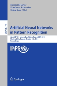 artificial neural networks in pattern recognition 6th iapr tc 3 international workshop lnai 8774 1st edition