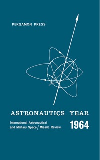 astronautics year an international astronautical and military space missile review of 1964 1st edition david
