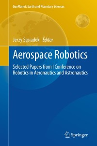 aerospace robotics selected papers from conference on robotics in aeronautics and astronautics 1st edition