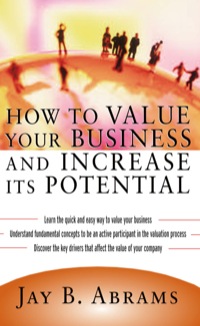 how to value your business and increase its potential 1st edition jay b. abrams 0071395202,0071435646