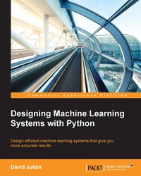 designing machine learning systems with python 1st edition david julian 1785882953,1785880780