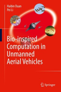 bio inspired computation in unmanned aerial vehicles 1st edition haibin duan, pei li 3642411959,3642411967