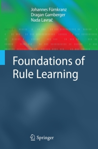 foundations of rule learning 1st edition johannes furnkranz , dragan gamberger , nada lavrac